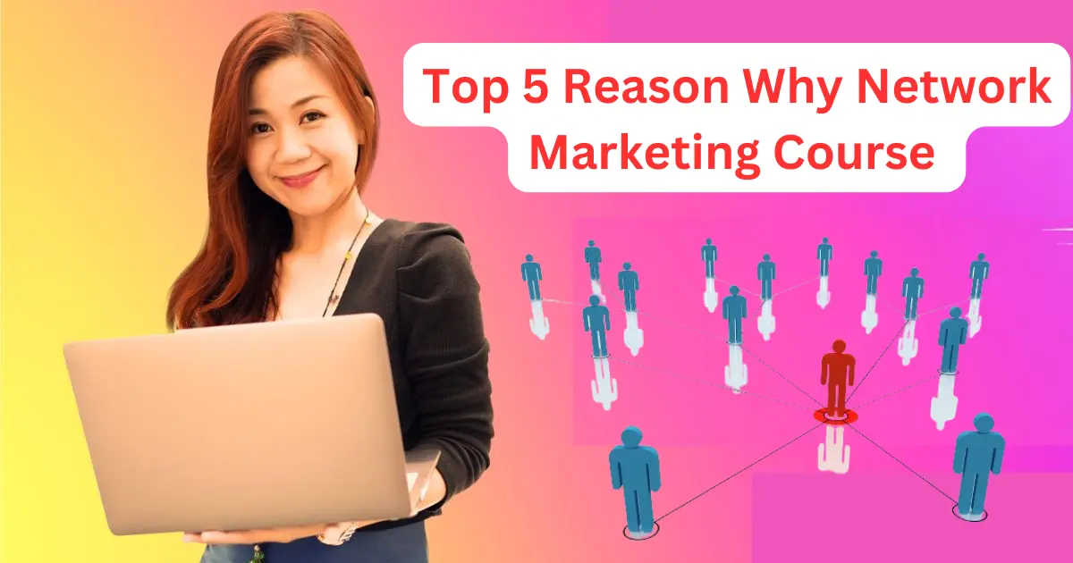 Top 5 Reason Why Network Marketing Course Can Transform Your Career