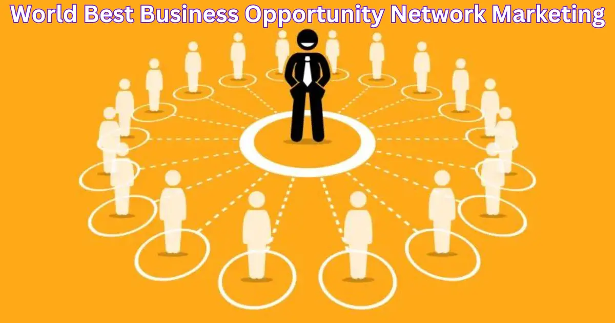 World Best Business Opportunity Network Marketing